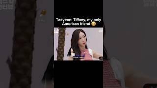 Taeyeon: Tiffany, my only American friend  #taeny #taeyeon #tiffany