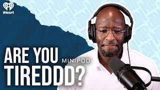 Are You Tireddd? | MiniPod | Native Land Pod