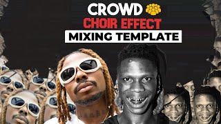 Free Download Crowd Choir Effect Recording Mixing Template | Asake Seyi Vibez Chorus Vocal Effects