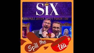 Six - "Spill the Tea" Theatre Review