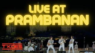 T'KOES - Live in Concert | PRAMBANAN
