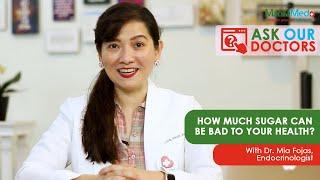 ManilaMed Ask Our Doctors: How much sugar can be bad to your health?