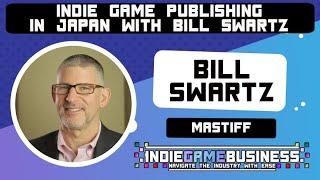 Indie Game Publishing in Japan - With Bill Swartz