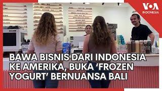 Membawa Bisnis Dari Indonesia ke Amerika Serikat, Membuka Kedai Frozen Yogurt Bernuansa Bali