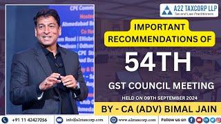 Important Recommendations of 54th GST Council Meeting held on 09th September 2024 || CA. Bimal Jain