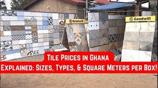 Tile Prices in Ghana Explained: Sizes, Types, & Square Meters per Box!