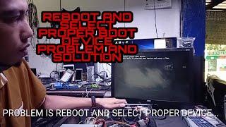 REBOOT AND SELECT PROPER BOOT DEVICE PROBLEM AND SOLUTION.