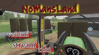 Pokec a  pak NoMansLand ... FS22 , Livestream Agro Synkov