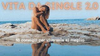 18 consigli per affrontare al meglio la VITA DA SINGLE 2.0