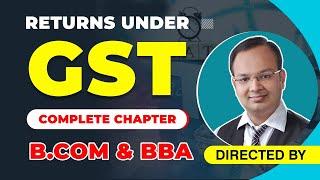 Returns Under GST Complete Chapter | B.com & BBA | Goods and Service Tax | What is Returns Under GST