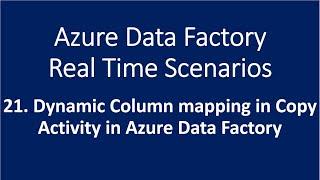 21. Dynamic Column mapping in Copy Activity in Azure Data Factory
