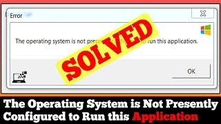 [FIXED] The Operating System is not Presently Configured to Run this Application