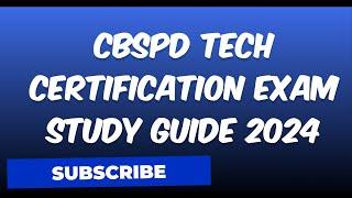 CBSPD TECH CERTIFICATION EXAM STUDY GUIDE 2024