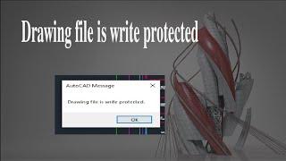 Drawing file is write protected for AutoCAD | File saving problems