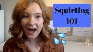 Squirting 101 | What's My Body Doing