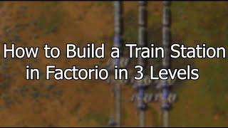 Factorio Train Stations in 3 Levels