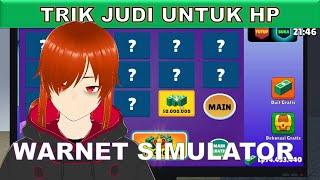 TRIK JUDI UNTUK HP - Warnet Simulator