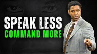 SPEAK LESS, COMMAND MORE, Motivational Speech inspired by Denzel Washington Motivation