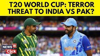 T20 World Cup 2024: ISIS-Linked Outfit Threatens Attack On India-Pak T20 WC Match In U.S | G18V