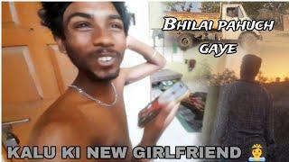 Bhilai pahuch gye ll Kalu ki new girlfriend prank video ll#vlog