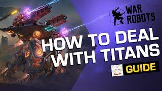 War Robots HOW TO Deal with Titans (Guide by Kitty WR)