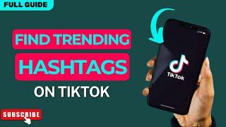 How to Find Trending Hashtags on TikTok in 2024 (Go Viral on TikTok with Hashtags)