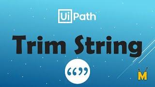 UiPath | Trim String | How to delete blank from String | Trim Start | Trim End | How to use trim