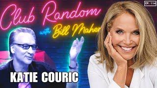 Katie Couric | Club Random with Bill Maher