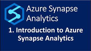 1. Introduction to Azure Synapse Analytics