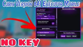 [KEYLESS] Cubix Executor Mobile Latest Version Released | VERSION 641 | Executor Mobile new update