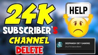 Deepansh Dey Gaming Channel Delete | 24k+ Subscriber Channel Delete Support Me Guys|