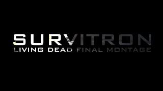 Survitron :: A Living Dead Final Montage - Edited by SIeeden