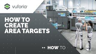 Vuforia Engine: How to Create Area Targets