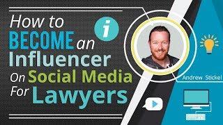 How to Become an Influencer on Social Media for Lawyers