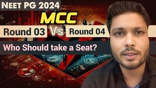 Neet pg 2024 : Importance of round 3 & round 4 ? Who should take a seat in round 3 counselling?