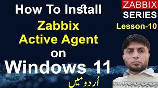 How To Install Zabbix Agent (Active) on Windows-11 | Zabbix 6 | Lesson 10 |