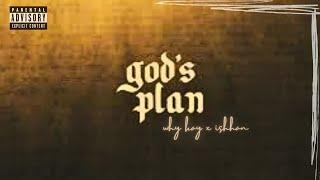 GOD'S PLAN  |  WHY KAY X ISHHAN  |  PROD. BY - youngsadtrippin x Urban Nerd Beats