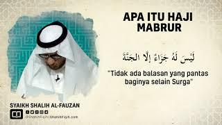Apa Itu Haji Mabrur ? - Syaikh Shalih bin Fauzan Al-Fauzan