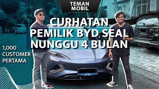 Curhatan Owner BYD Seal Sebagai 1,000 Customer Pertama Yang Nungguin Selama 4 Bulan