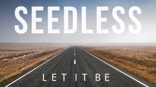 Seedless | "Let it Be" | New Single