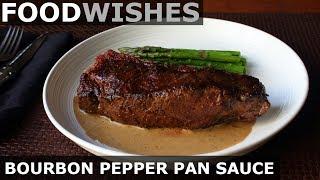 Bourbon Pepper Pan Sauce - Food Wishes