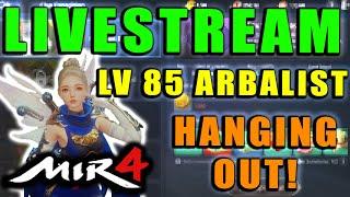 MIR4 - LIVESTREAM! Level 85 Arbalist!  Valley War (Action?)!  Let's Chill