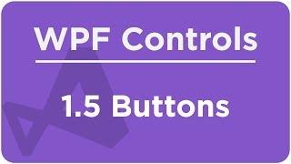 1.5 Buttons - The WPF Course