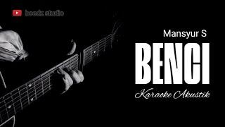 Benci - Mansyur S - Karaoke Akustik