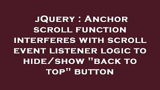 jQuery : Anchor scroll function interferes with scroll event listener logic to hide/show "back to to