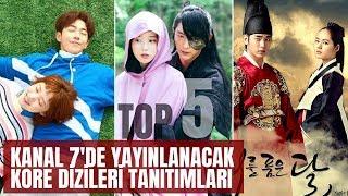 KANAL 7'DE YAYINLANACAK KORE DİZİLERİ (TOP5)