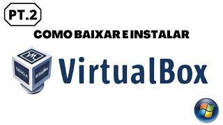 Como instalar o Windows 7 no VirtualBox pt.2