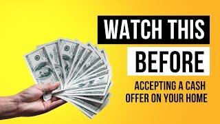 Before you accept a cash offer on your home - watch this!