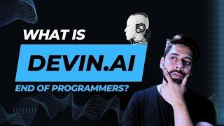 What is Devin AI : End of developers rumors  in the town?