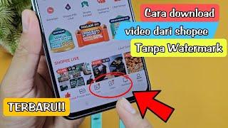 CARA DOWNLOAD VIDEO SHOPEE TERBARU TANPA WATERMARK